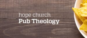 Hope Church Pub Theology